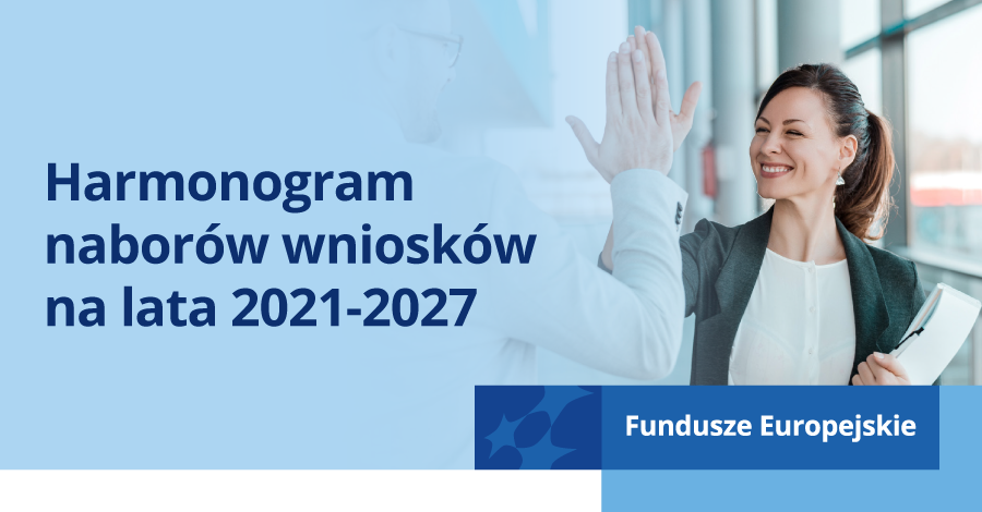 HARMONOGRAM NABORÓW WNIOSKÓW NA LATA 2021-2027
