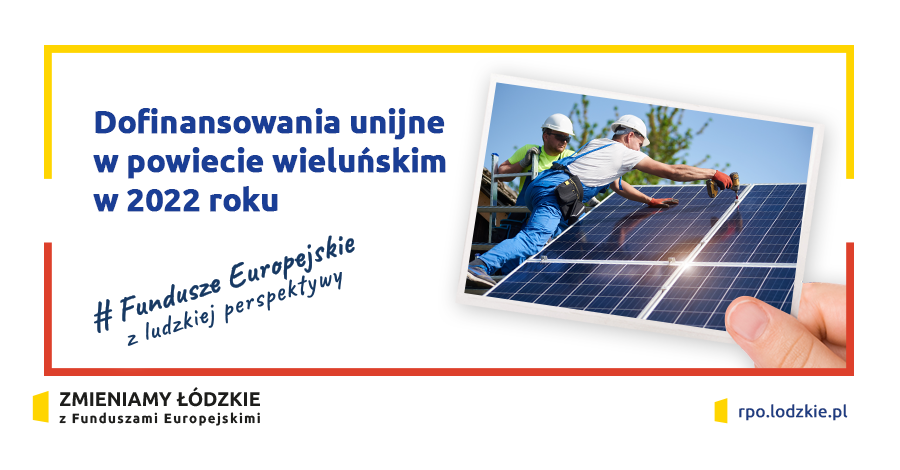 DOFINANSOWANIA UNIJNE W POWIECIE WIELUŃSKIM W 2022 ROKU