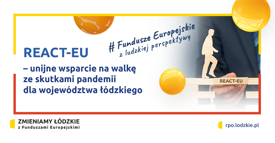 REACT-EU – UNIJNE WSPARCIE NA WALKĘ ZE SKUTKAMI PANDEMII DLA WOJEWÓDZTWA ŁÓDZKIEGO