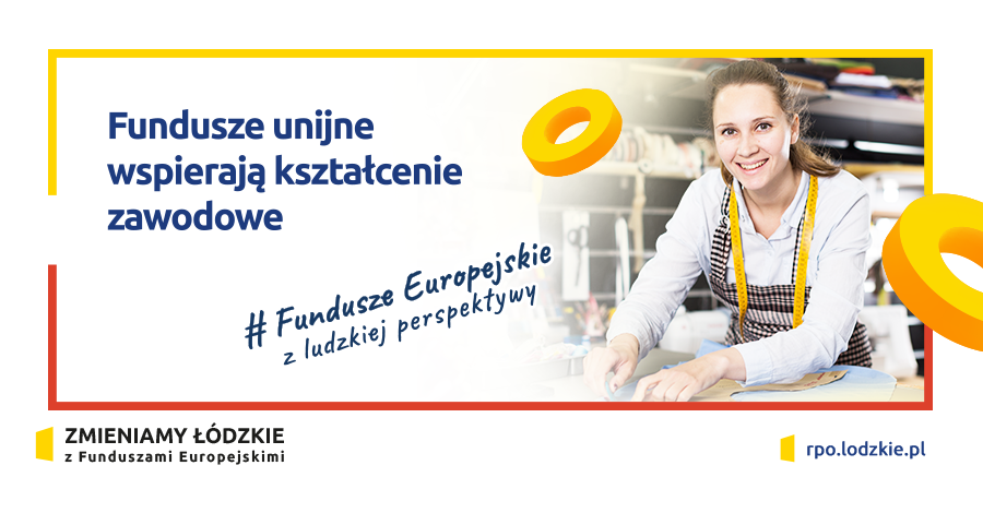 FUNDUSZE UNIJNE WSPIERAJĄ KSZTAŁCENIE ZAWODOWE