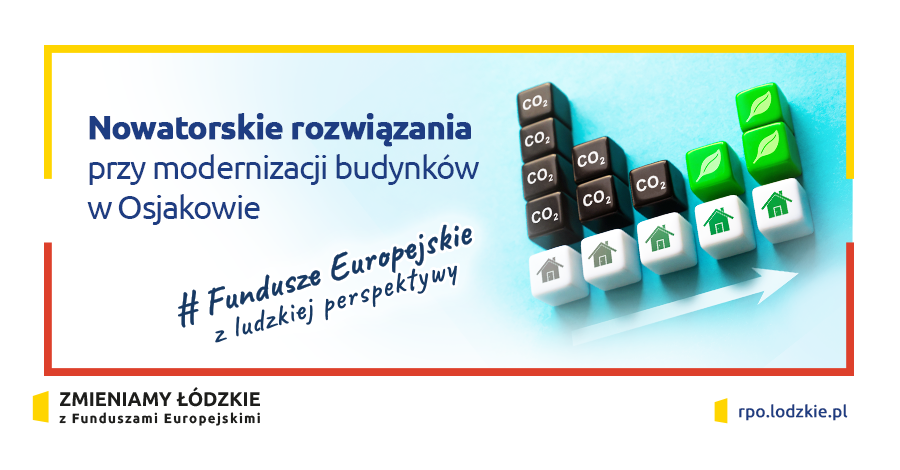 NOWATORSKIE ROZWIĄZANIA PRZY MODERNIZACJI BUDYNKÓW W OSJAKOWIE