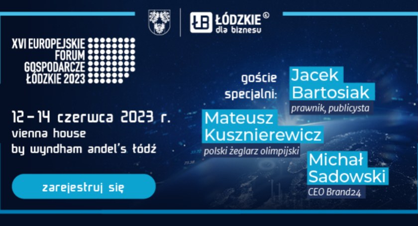 EUROPEJSKIE FORUM GOSPODARCZE – ŁÓDZKIE 2023. CZEGO MOŻEMY SIĘ SPODZIEWAĆ?