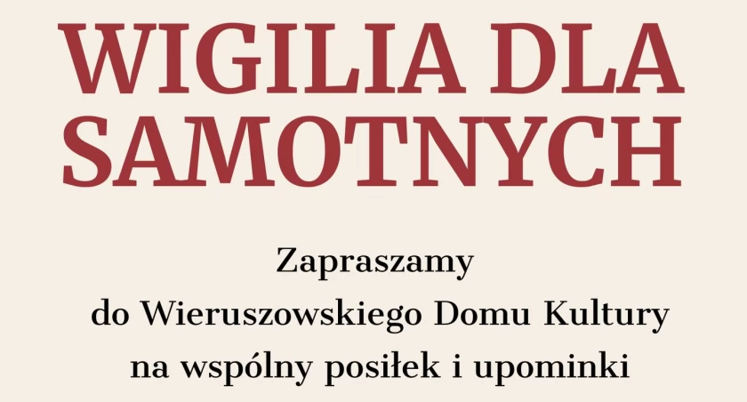 Nie bądź tego dnia sam - w Wieruszowie organizują wigilię dla samotnych 