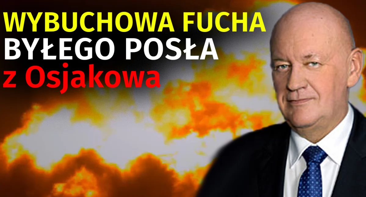 Wybuchowa fucha byłego posła z Osjakowa: Mieczysław M. Łuczak nadzoruje potentata branży zbrojeniowej