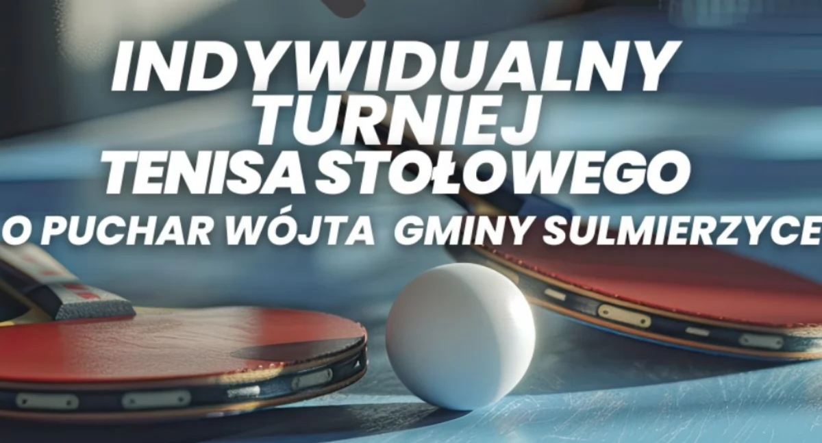 Indywidualny turniej tenisa stołowego o Puchar Wójta Gminy Sulmierzyce –  już 1 grudnia!