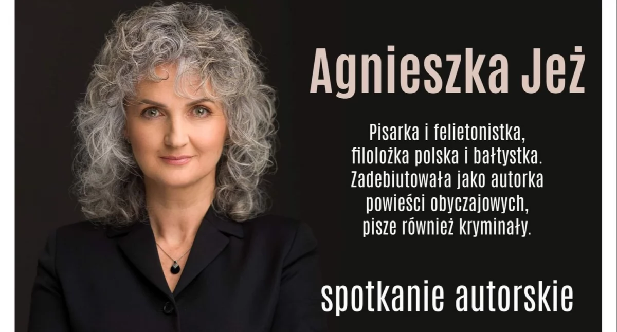 Spotkanie autorskie z Agnieszką Jeż - to znana autorka kryminałów i powieści obyczajowych