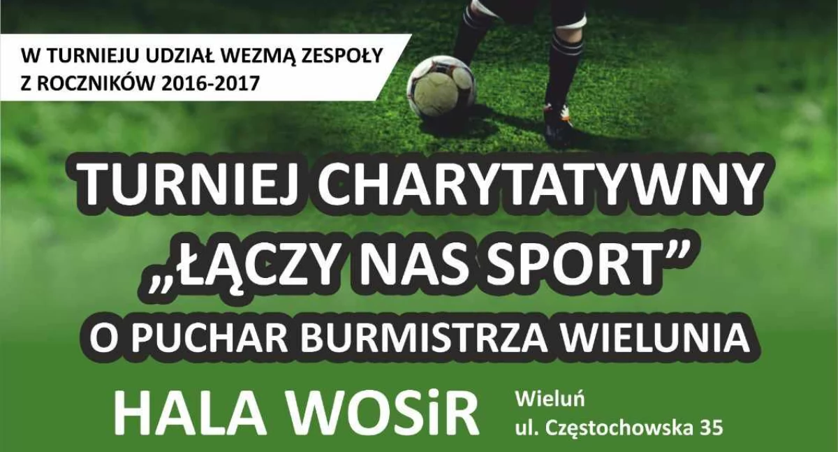Sport i serce w jednym miejscu! Wieluń zaprasza na IX Turniej Charytatywny „Łączy nas Sport”