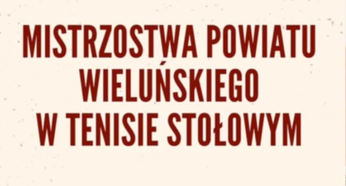 Mistrzostwa Powiatu Wieluńskiego w Tenisie Stołowym – sportowe emocje już niedługo