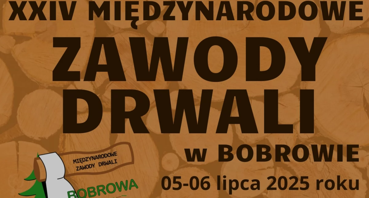 Ruszyły zapisy na XXIV Międzynarodowe Zawody Drwali w Bobrowie