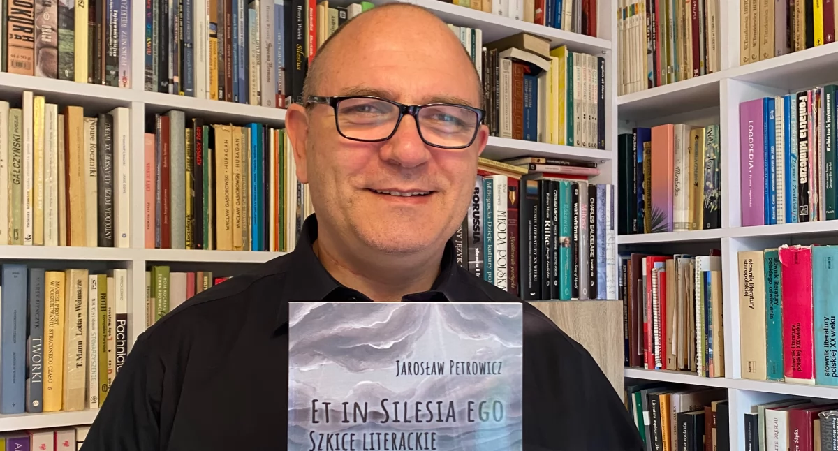 Jarosław Petrowicz i jego „Et in Silesia ego” – nowa książka o literaturze Wielkiego Śląska