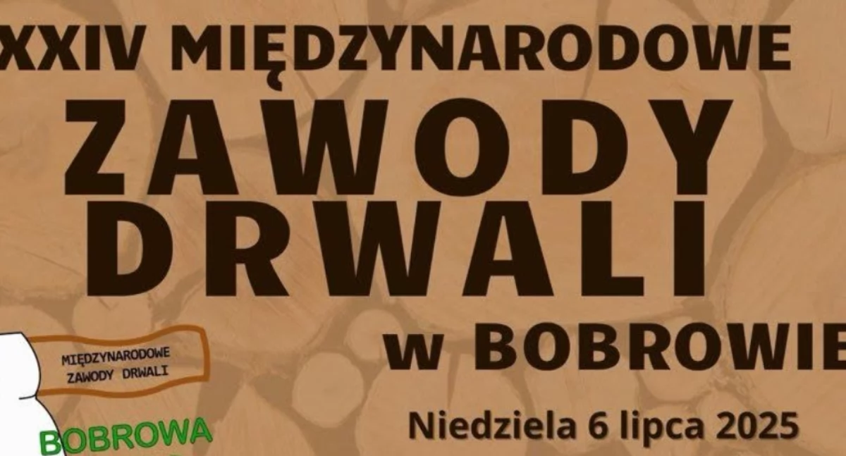 XXIV Międzynarodowe Zawody Drwali w Bobrowie już w ten weekend!