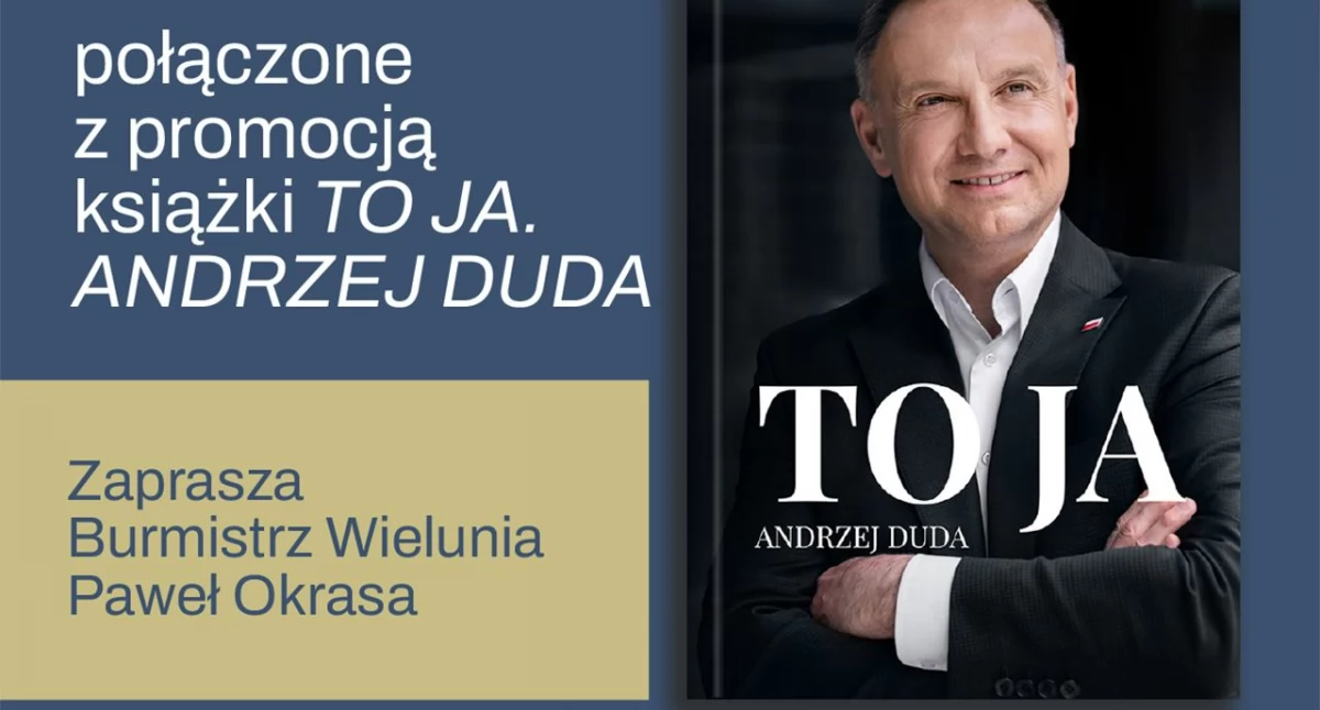 Spotkanie z byłym Prezydentem RP Andrzejem Dudą w Wieluniu. Zaprasza burmistrz Paweł Okrasa