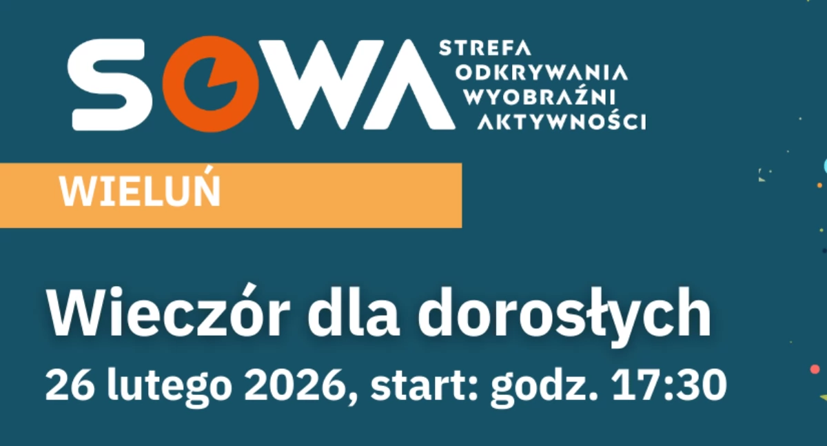 Wieczór dla dorosłych w strefie SOWA w Wieluniu 