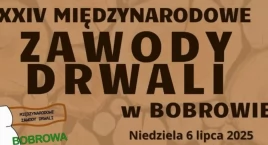 XXIV Międzynarodowe Zawody Drwali w Bobrowie już w t&hellip;