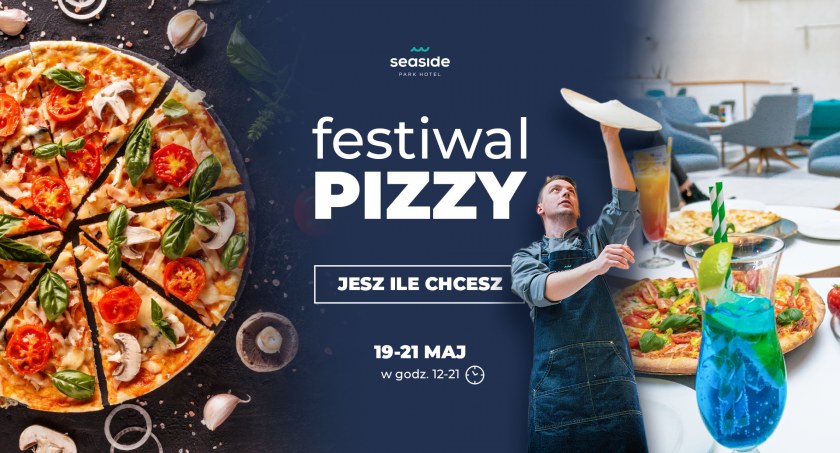 Festiwal PIZZY w Seaside Park Hotel**** w Kołobrzegu, 19, 20 i 21 maja