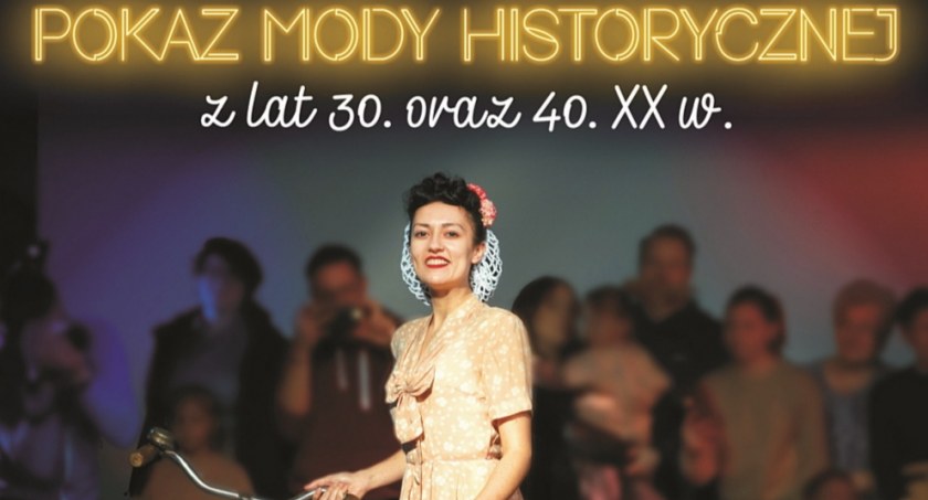 Pokaz Mody Historycznej - wstęp wolny