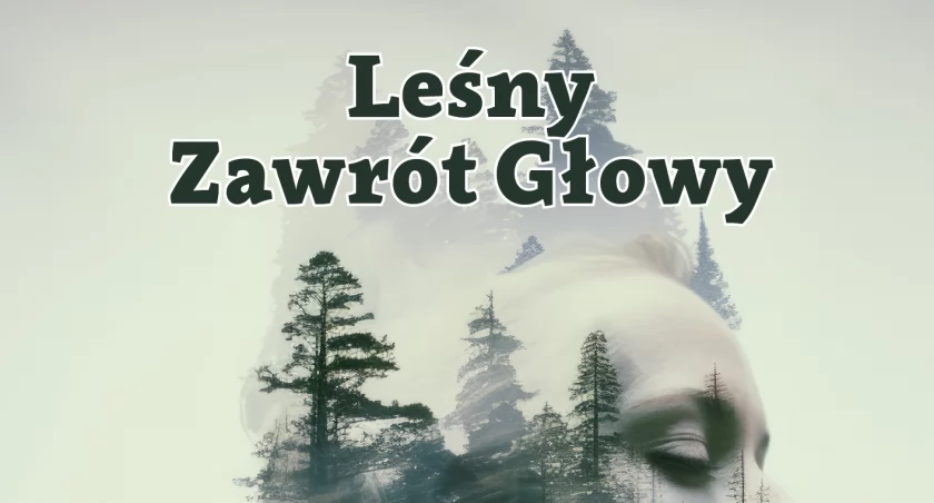 Leśny zawrót głowy