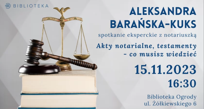 Akty notarialne, testamenty – co musisz wiedzieć. Bezpłatne spotkanie