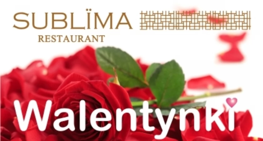 Kolacja Walentynkowa w restauracji SUBLIMA - odkryj Miłość w każdym kęsie!