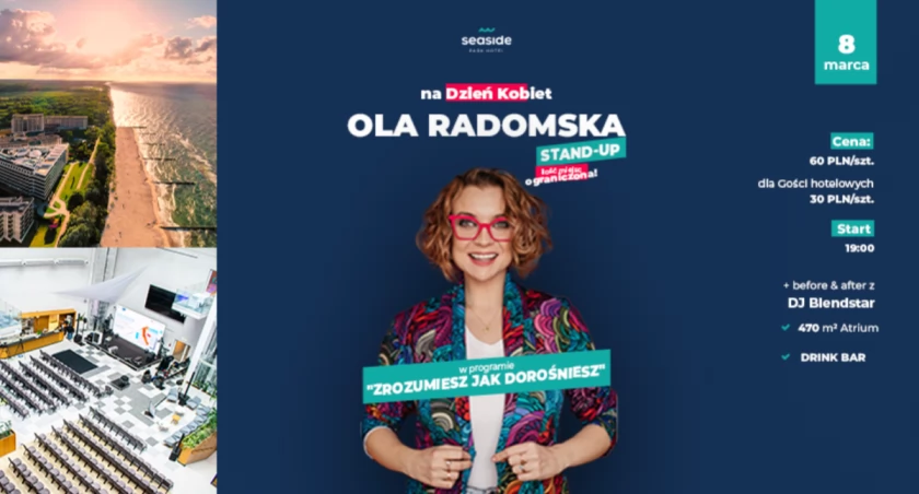 8.03 | Dzień Kobiet, Stand up - Ola Radomska w Seaside Park Hotel****