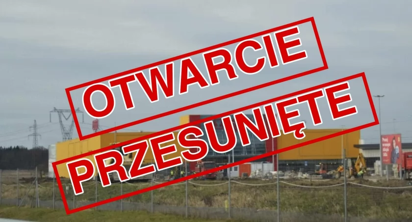 Otwarcie nowego centrum handlowego w regionie przesunięte