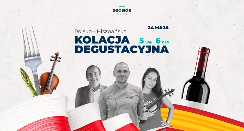 Hiszpańskie smaki w polskim wydaniu - Kolacja degustacyjna | 24 maja | Seaside Park Hotel***
