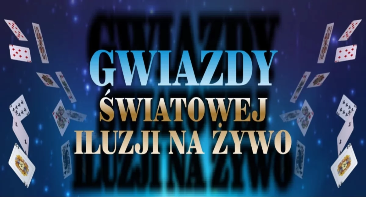 Gwiazdy Światowej Iluzji na żywo - rozdajemy wejściówki