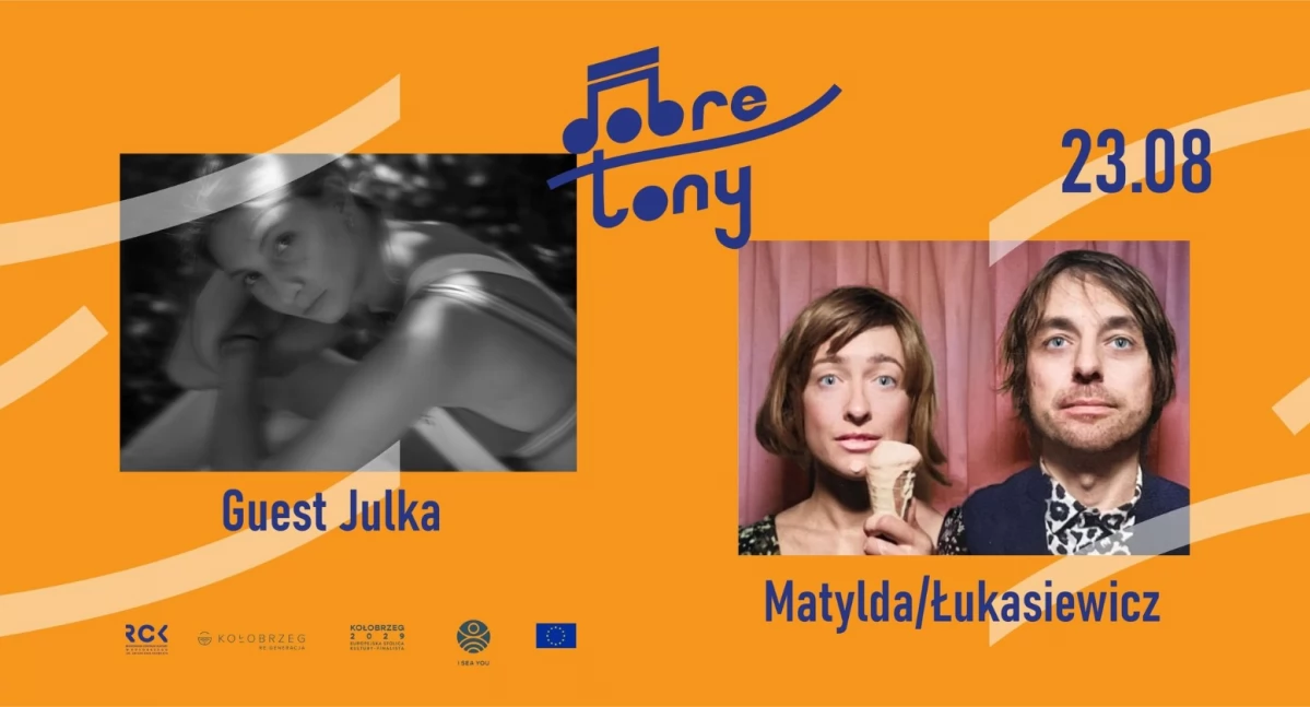 Dobre Tony. Zagrają Guest Julka i Matylda/Łukasiewicz
