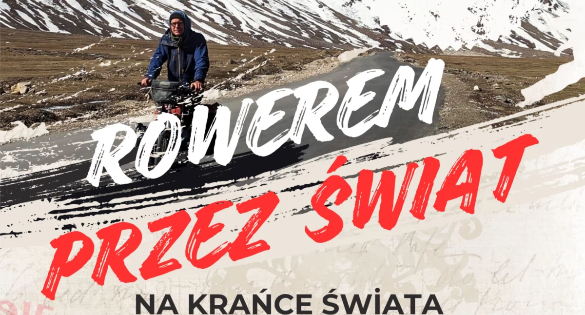 Przemierzył rowerem aż 70 krajów na pięciu kontynentach. Opowie o swojej przygodzie