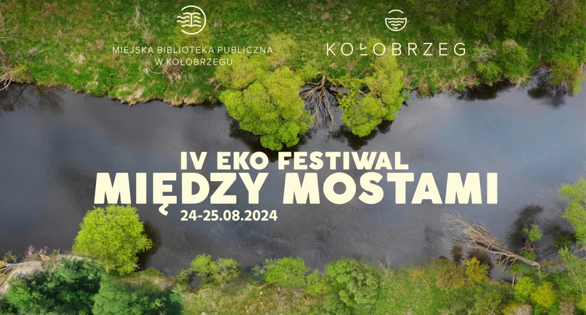Natura, sztuka i edukacja nad Parsętą. Eko Festiwal Między Mostami