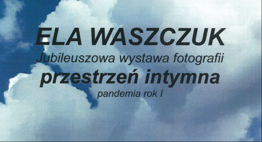 Jubileuszowa Wystawa Fotografii Elżbiety Waszczuk