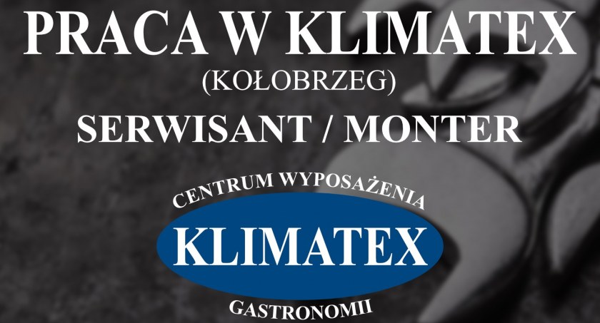Firma Klimatex zatrudni na stanowisko serwisant/monter