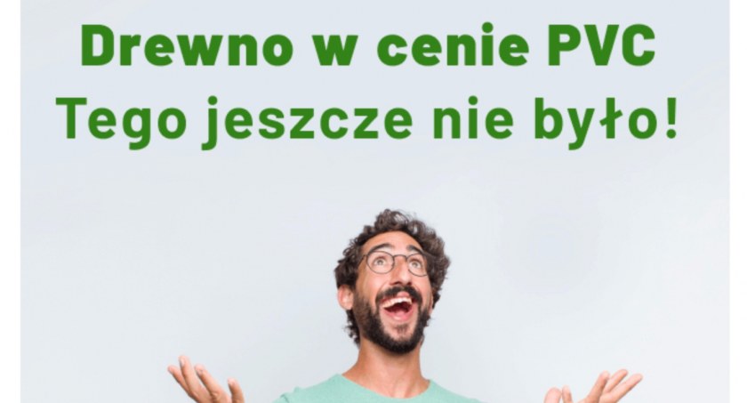 Drewno w cenie PVC! Ekspresowy termin realizacji