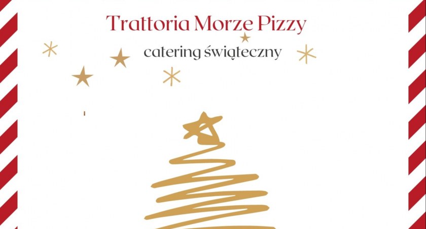 Trattoria Morze Pizzy - catering świąteczny. Zobacz menu