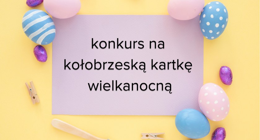 Konkurs na projekt kołobrzeskiej kartki wielkanocnej