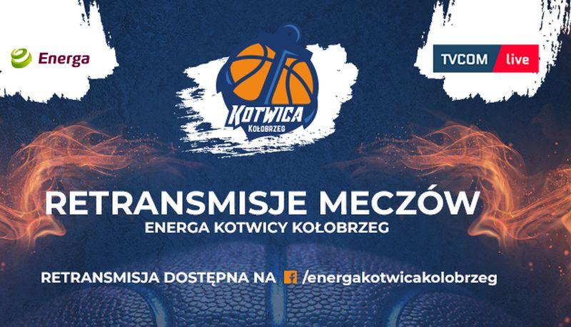 Retransmisje meczów Energi Kotwicy Kołobrzeg