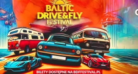 Baltic Drive and Fly Festival 2024 - co, gdzie i kiedy? Jest już  program eventu