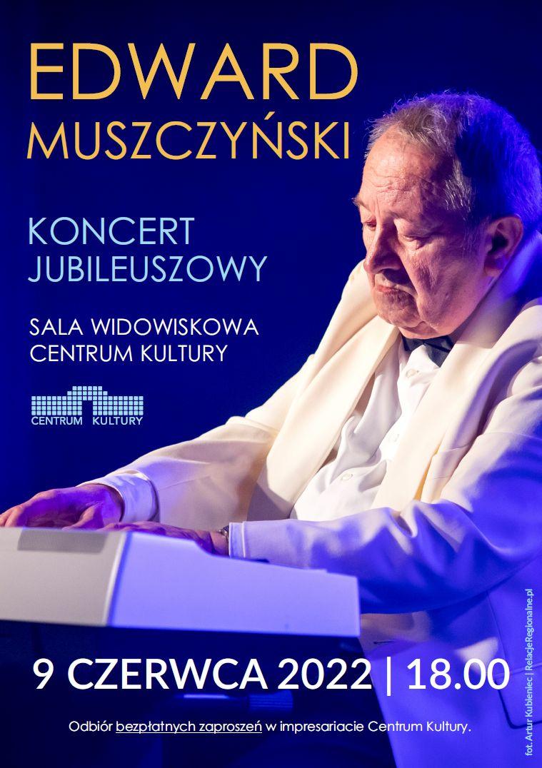 Koncert jubileuszowy Edwarda Muszczyńskiego