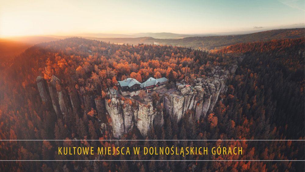 KULTOWE MIEJSCA W DOLNOŚLĄSKICH GÓRACH