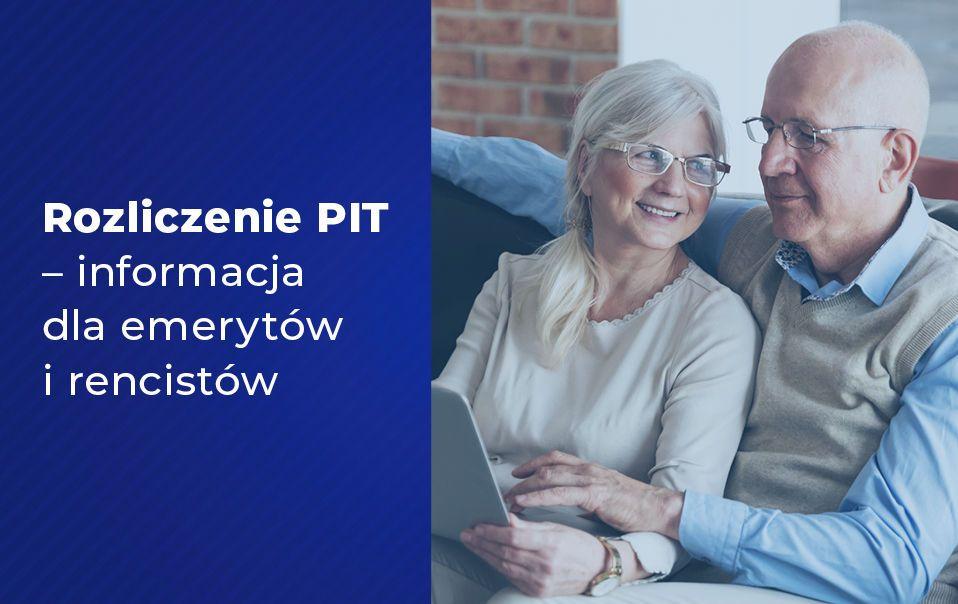 Rozliczenie PIT ? informacja dla emerytów i rencistów