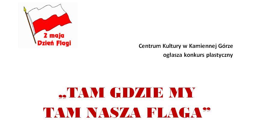 TAM GDZIE MY TAM NASZA FLAGA