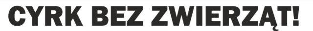 Cyrk bez zwierząt!