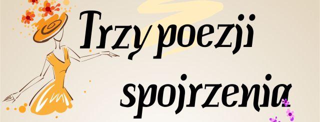 Trzy poezji spojrzenia