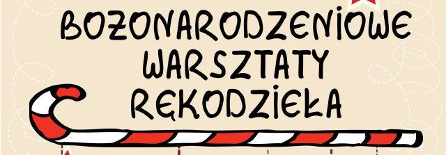 Bożonarodzeniowe Warsztaty Rękodzieła