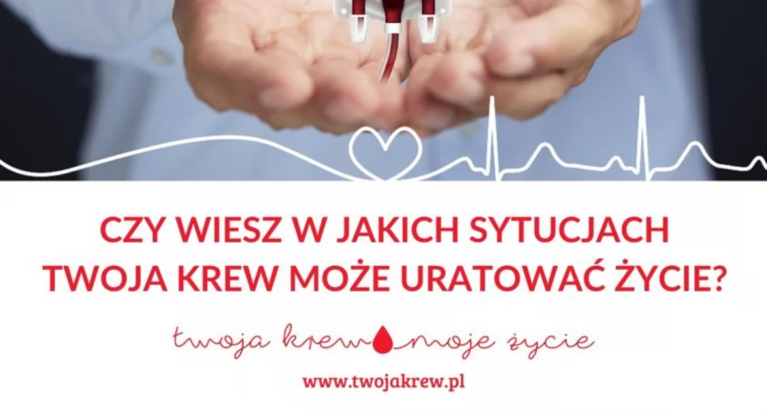 Czy wiesz w jakich sytuacjach twoja krew może uratować życie?