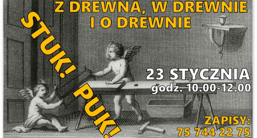 Stuk-puk. Z drewnem, w drewnie i o drewnie