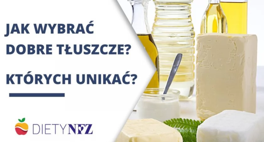 Tłuszcze - jak wybrać te dobre