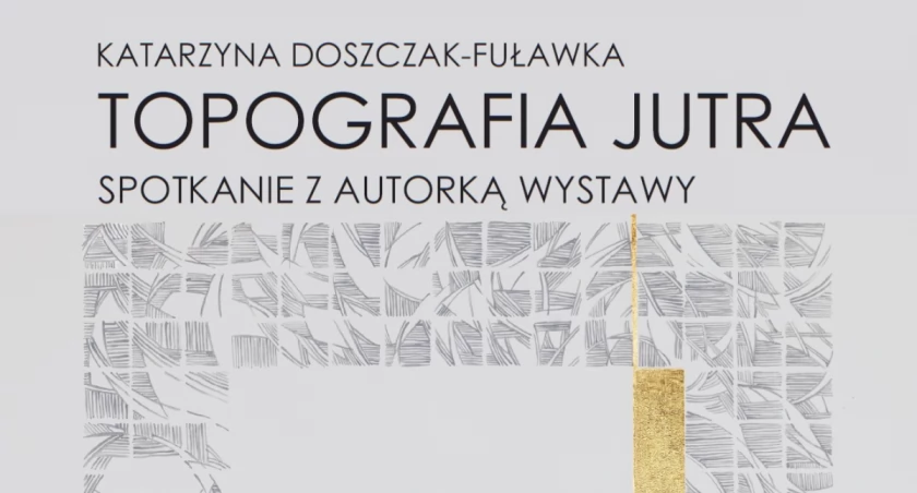 Finisaż wystawy Topografia jutra