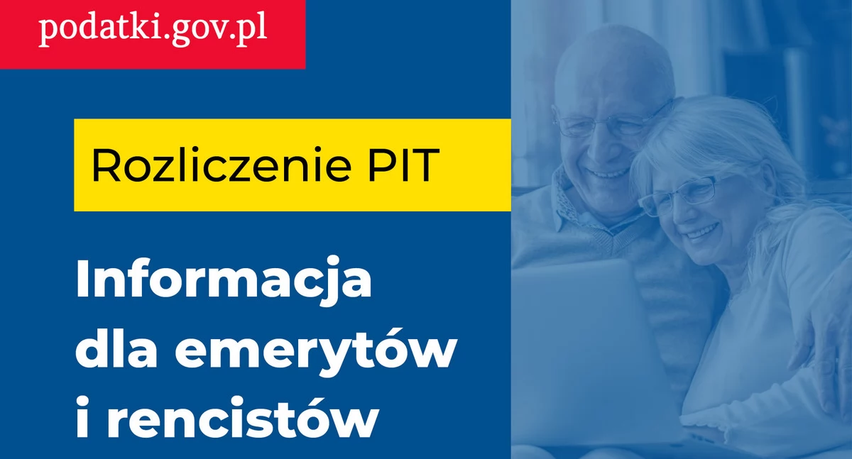 Zasady rocznego rozliczenia PIT emerytów i rencistów, którzy otrzymali od organu rentowego PIT-40A albo PIT-11A