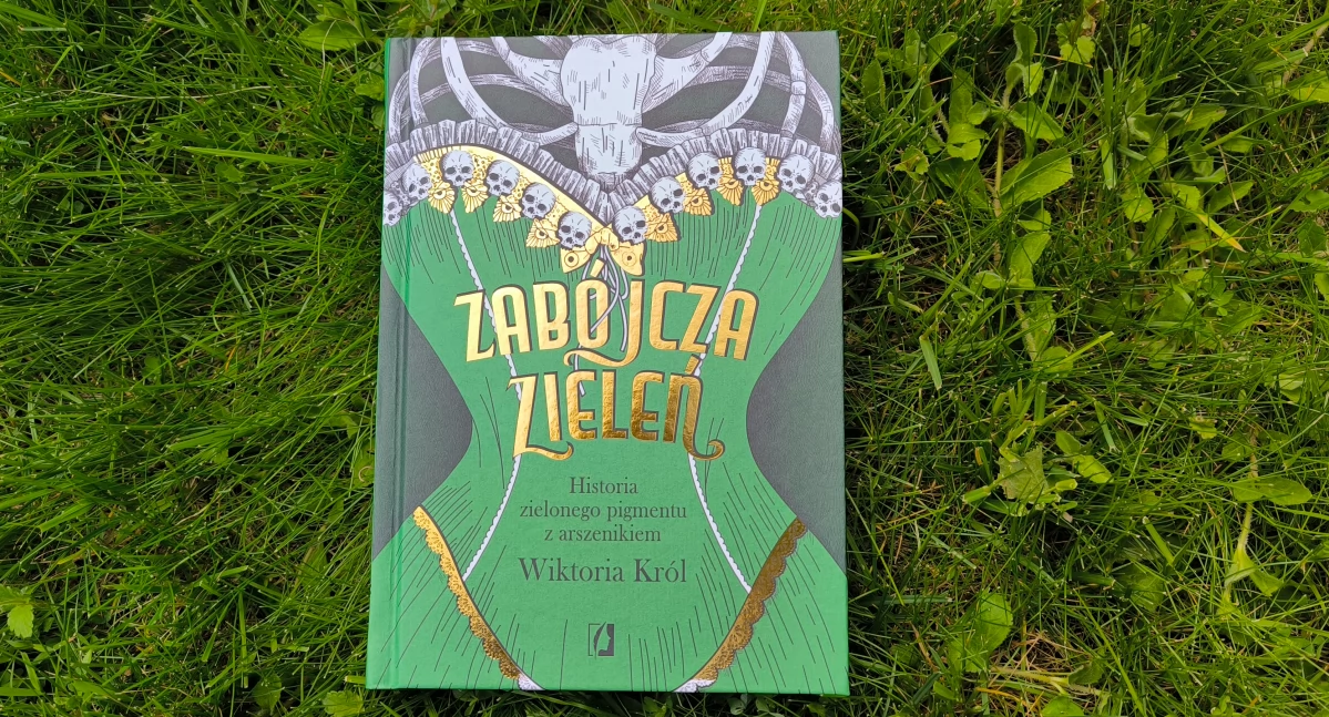„Zabójcza zieleń” Wiktorii Król – czyli jak wiktoriańska moda zabijała swoich fanów
